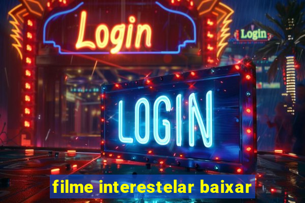 filme interestelar baixar